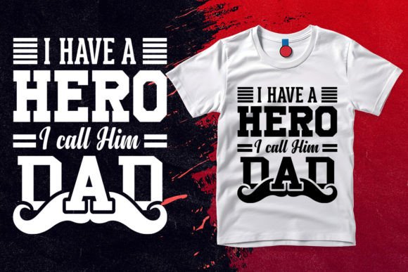 I Have a Hero I Call Him Dad T Shirt