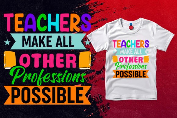 Teachers Make All Other Profession Possible
