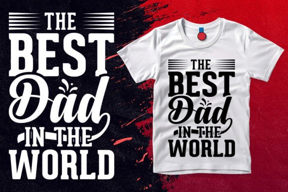 The Best Dad in the World T Shirt Design